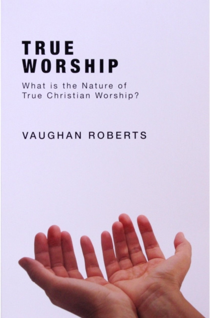 E-book True Worship Vaughan Roberts