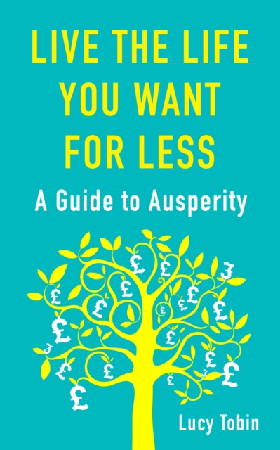 E-book Live the Life You Want for Less Lucy Tobin