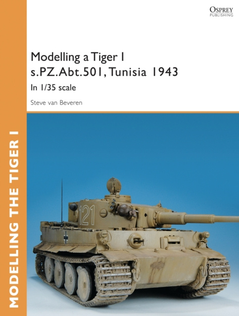 E-kniha Modelling a Tiger I s.PZ.Abt.501, Tunisia 1943 van Beveren Steve van Beveren