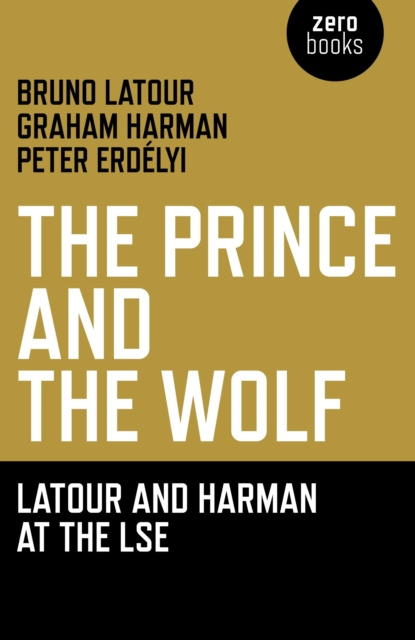 E-kniha Prince and the Wolf: Latour and Harman at the LSE, The Bruno Latour