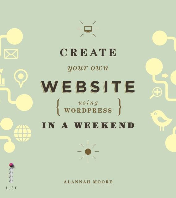 E-kniha Create Your Own Website (Using Wordpress) in a Weekend Alannah Moore