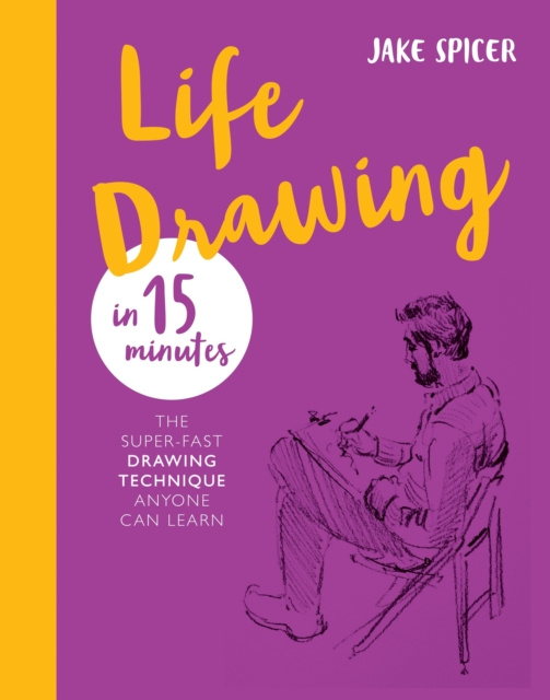 E-kniha Life Drawing in 15 Minutes Jake Spicer