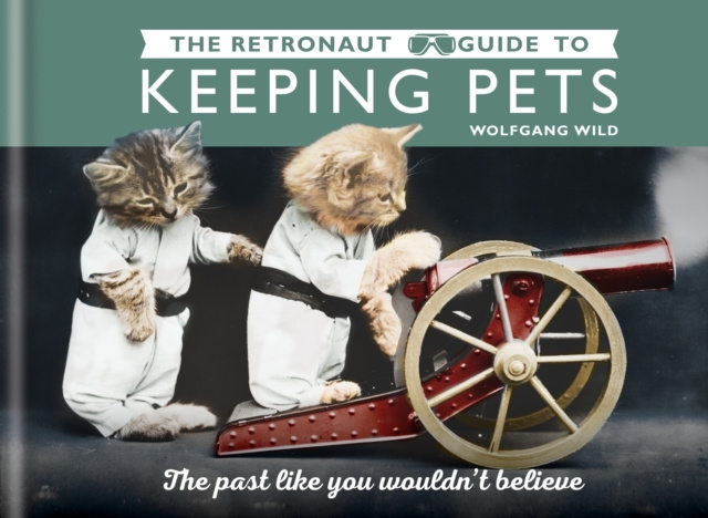 E-kniha Retronaut Guide to Keeping Pets Wolfgang Wild