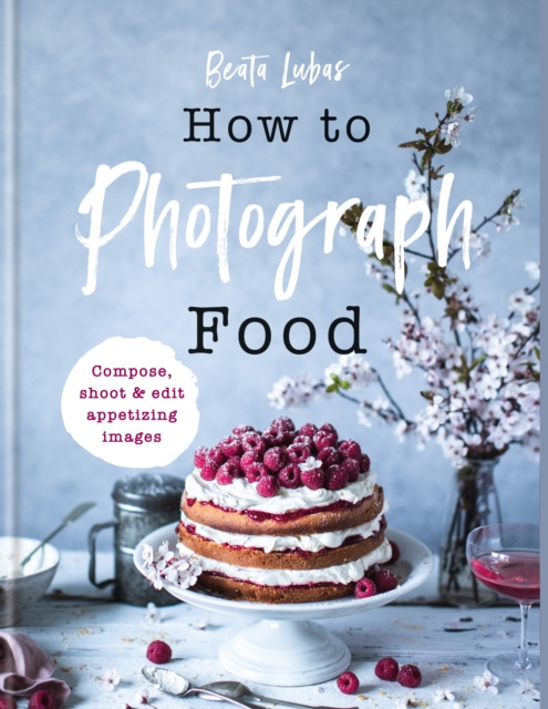 E-kniha How to Photograph Food Beata Lubas