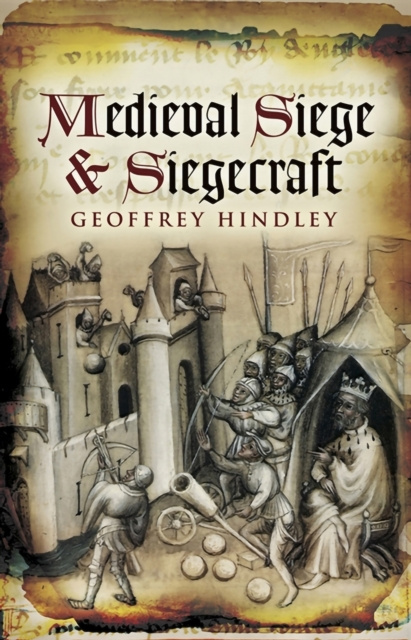 E-book Medieval Siege and Siegecraft Geoffrey Hindley