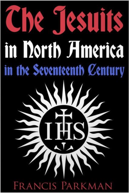 E-knjiga Jesuits in North America in the Seventeenth Century Francis Parkman