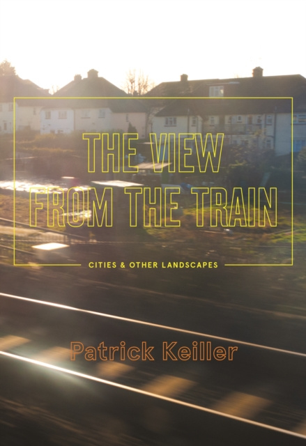 E-book View from the Train Patrick Keiller
