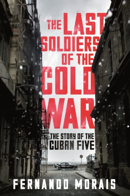 E-kniha Last Soldiers of the Cold War Fernando Morais