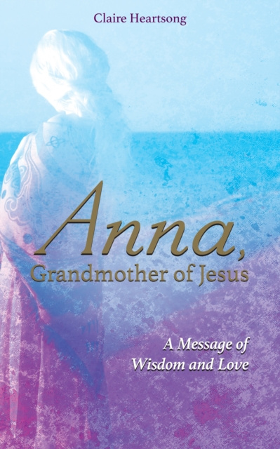 E-kniha Anna, Grandmother of Jesus Claire Heartsong