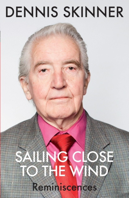 E-kniha Sailing Close to the Wind Dennis Skinner