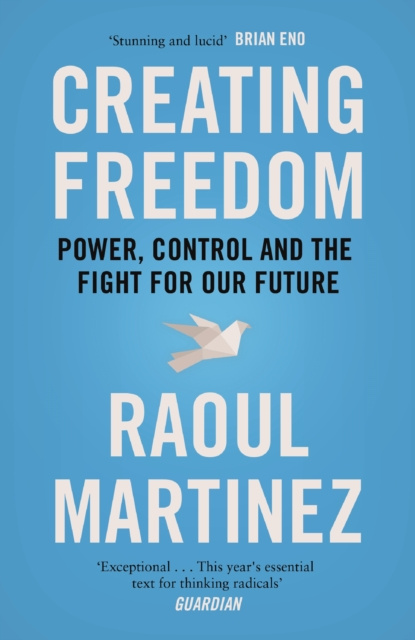 E-book Creating Freedom Raoul Martinez