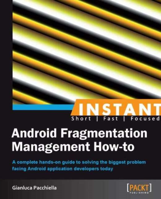 E-knjiga Instant Android Fragmentation Management How-to Gianluca Pacchiella