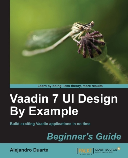 E-Book Vaadin 7 UI Design By Example: Beginner's Guide Alejandro Duarte