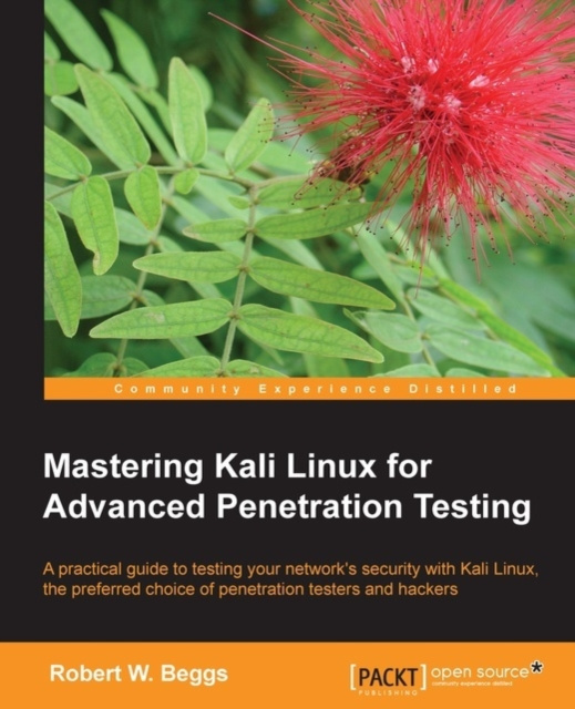 E-knjiga Mastering Kali Linux for Advanced Penetration Testing Robert W. Beggs