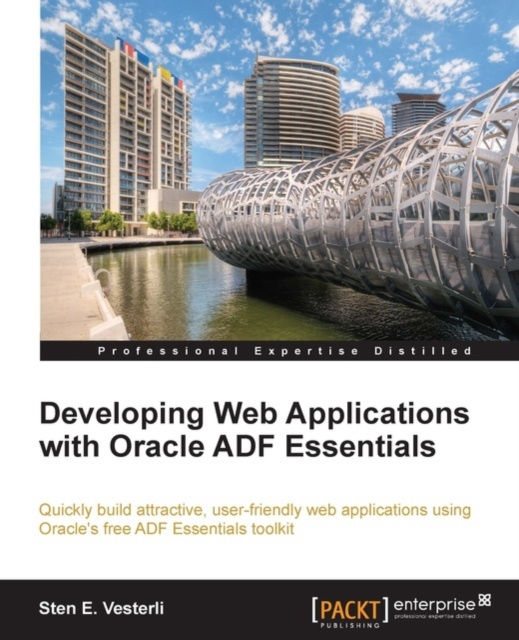 E-knjiga Developing Web Applications with Oracle ADF Essentials Sten E. Vesterli