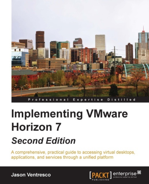 E-book Implementing VMware Horizon 7 - Second Edition Jason Ventresco