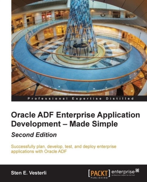 E-book Oracle ADF Enterprise Application Development - Made Simple : Second Edition Sten E. Vesterli