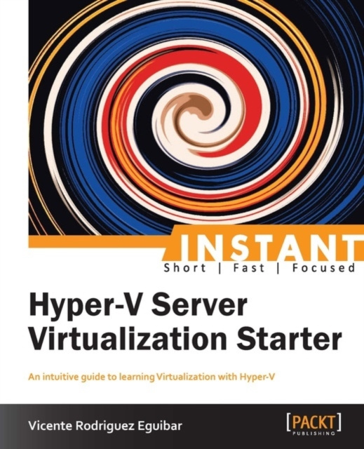 E-knjiga Instant Hyper-V Server Virtualization Starter Vicente Rodriguez Eguibar
