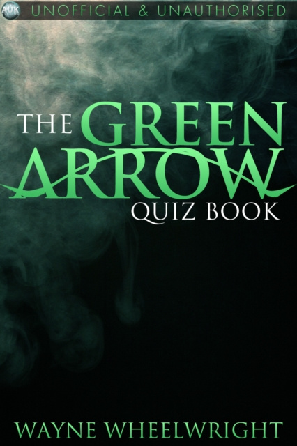 Libro electrónico Green Arrow Quiz Book Wayne Wheelwright