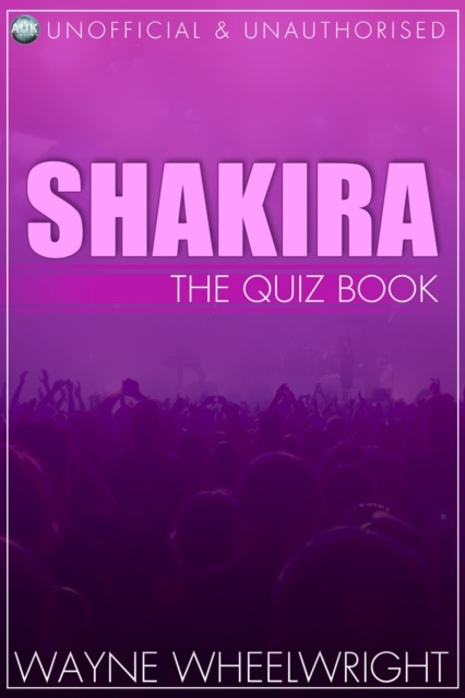 E-kniha Shakira - The Quiz Book Wayne Wheelwright