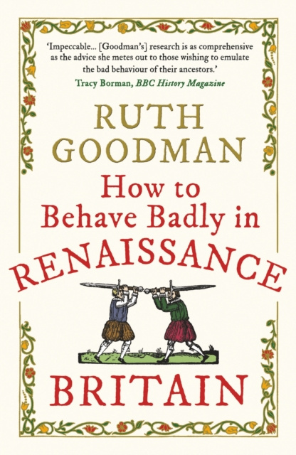 E-kniha How to Behave Badly in Renaissance Britain Goodman Ruth Goodman