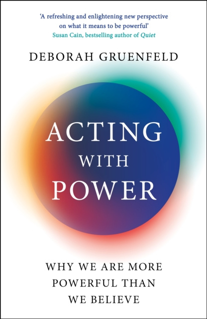 E-book Acting with Power Deborah Gruenfeld