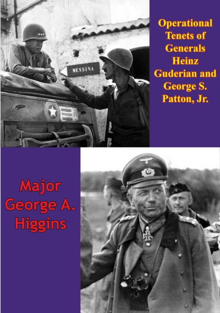 E-kniha Operational Tenets Of Generals Heinz Guderian And George S. Patton, Jr Major George A. Higgins