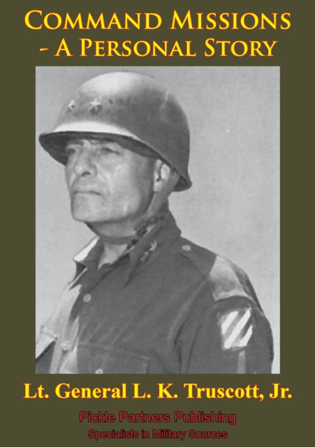 E-book Command Missions - A Personal Story [Illustrated Edition] General L. K. Truscott Jr.