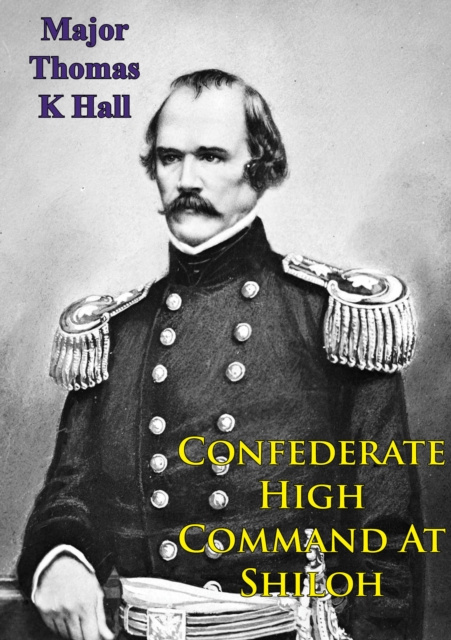 E-knjiga Confederate High Command At Shiloh Major Thomas K. Hall