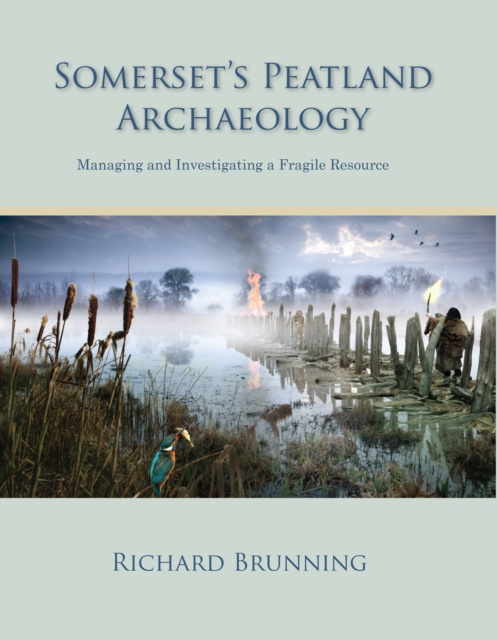 E-Book Somerset's Peatland Archaeology Brunning Richard Brunning