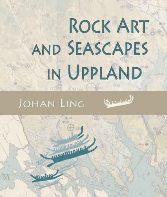 E-Book Rock Art and Seascapes in Uppland Ling Johan Ling