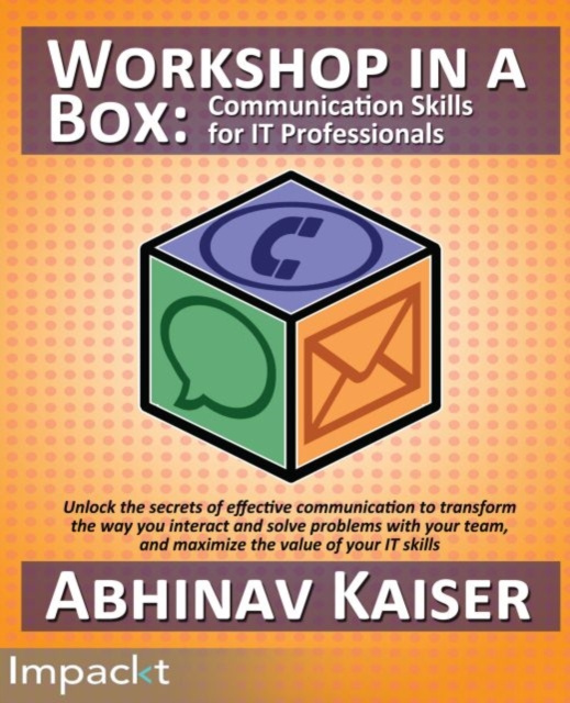 E-knjiga Workshop in a Box: Communication Skills for IT Professionals Abhinav Kaiser