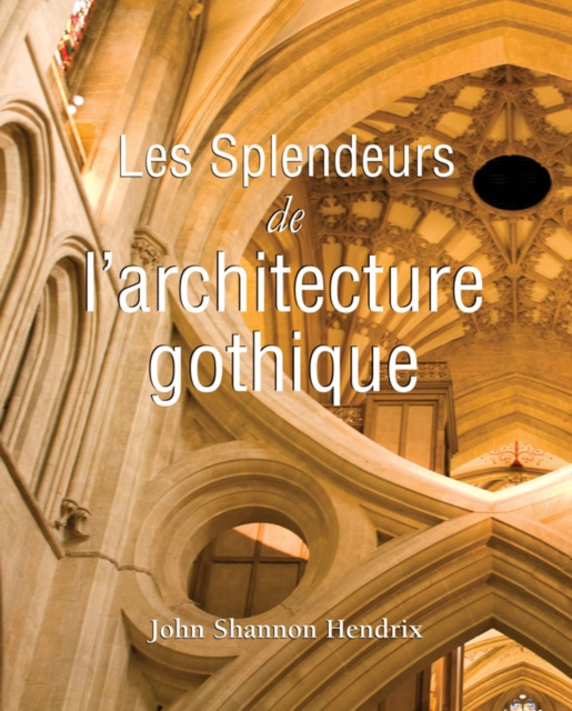 E-book La splendeur de l'architecture gothique anglaise John Shannon Hendrix