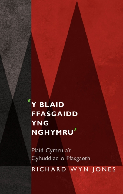 E-kniha 'Y Blaid Ffasgaidd yng Nghymru' Richard Wyn Jones