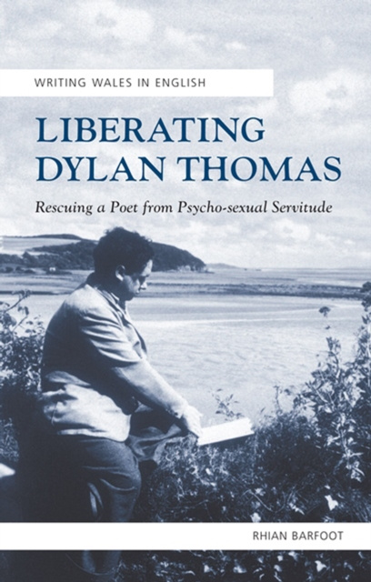 E-book Liberating Dylan Thomas Rhian Barfoot