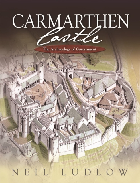 E-Book Carmarthen Castle Neil Ludlow