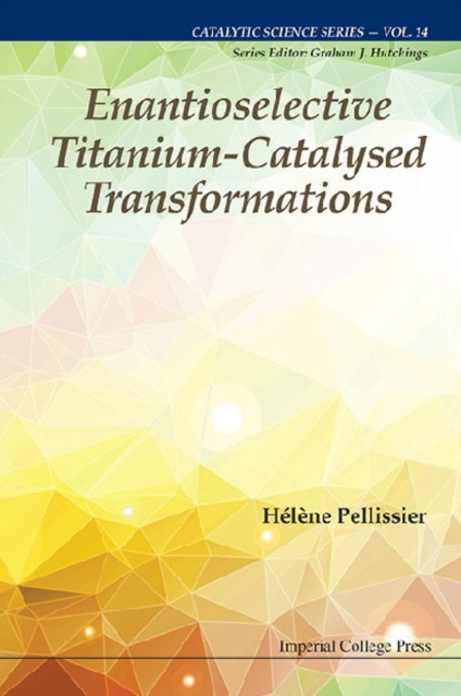 E-knjiga Enantioselective Titanium-catalysed Transformations Pellissier Helene Pellissier