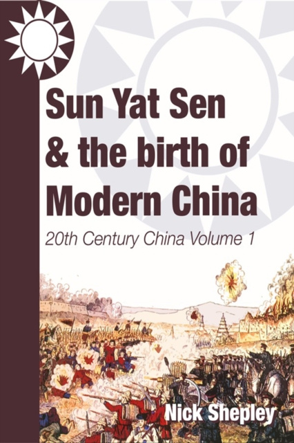 E-kniha Sun Yat Sen and the birth of modern China Nick Shepley