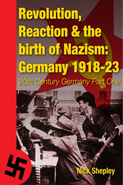 E-kniha Reaction, Revolution and The Birth of Nazism Nick Shepley