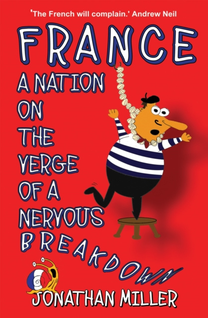 E-Book France, a Nation on the Verge of a Nervous Breakdown Jonathan Miller