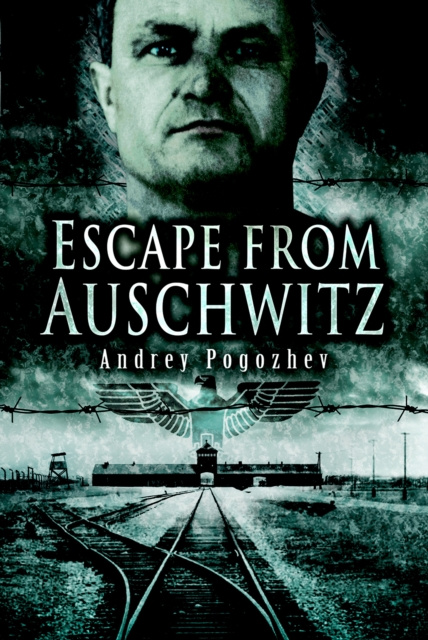 E-kniha Escape from Auschwitz Andrey Pogozhev