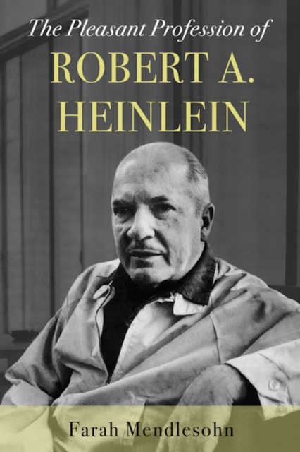 E-kniha Pleasant Profession of Robert A. Heinlein Farah Mendlesohn
