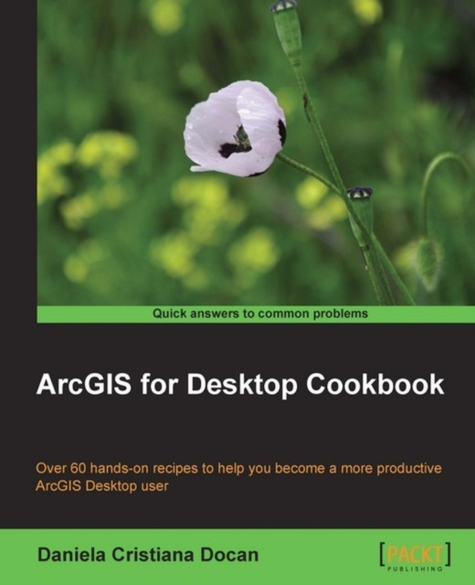 E-kniha ArcGIS for Desktop Cookbook Daniela Cristiana Docan