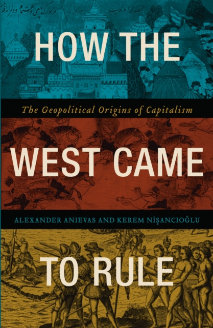 E-book How the West Came to Rule Alexander Anievas