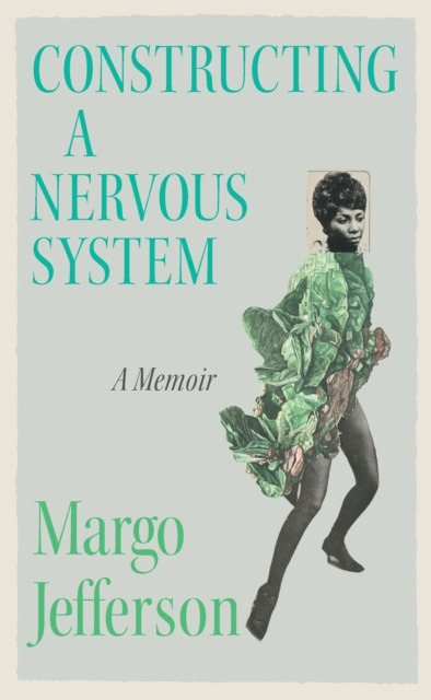 E-kniha Constructing A Nervous System Margo Jefferson