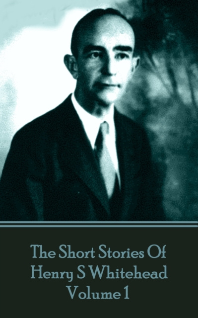 E-knjiga Short Stories Of Henry S Whitehead - Volume 1 Henry S Whitehead