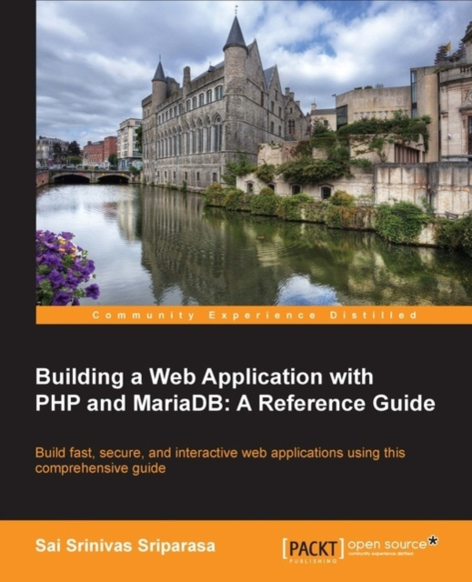 E-book Building a Web Application with PHP and MariaDB: A Reference Guide Sai Srinivas Sriparasa