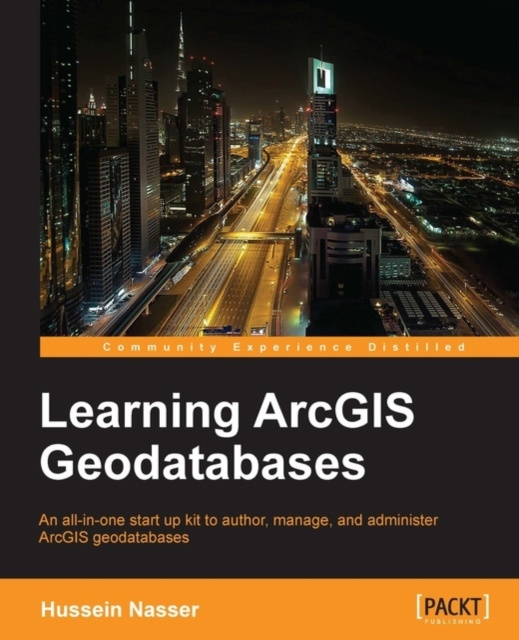 E-knjiga Learning ArcGIS Geodatabases Hussein Nasser