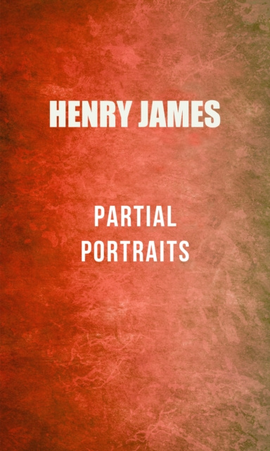 E-knjiga Partial Portraits Henry James