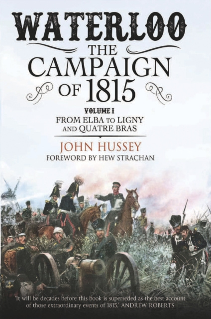 E-book Waterloo: The Campaign of 1815, Volume 1 John Hussey
